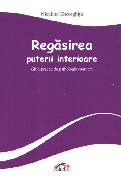 Cartea Regasirea puterii interioare - Niculina Gheorghita de Niculina