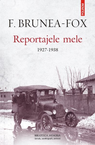Cartea Reportajele mele 1927-1938 - F. Brunea-Fox de F. Brunea-Fox