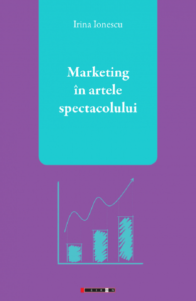 Cartea Marketing in artele spectacolului - Irina Ionescu de Irina Ionescu