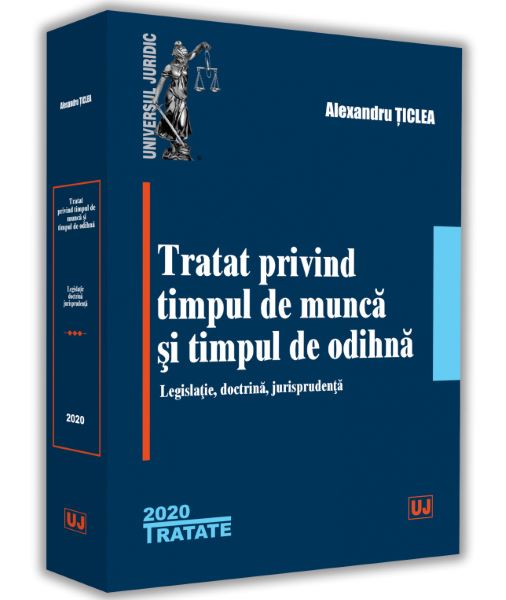 Cartea Tratat privind timpul de munca si timpul de odihna - Alexandru Ticlea de Tratat privind timpul de munca si timpul de odihna - Alexandru Ticlea