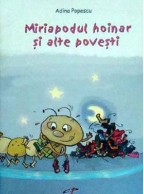Cartea Miriapodul hoinar si alte povesti - Adina Popescu de Adina Popescu