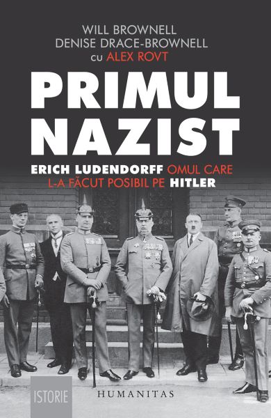 Cartea Primul nazist: Eric Ludendorff, omul care l-a facut posibil pe Hitler - Denise Drace-Brownell, Will Brownell de Will Brownell