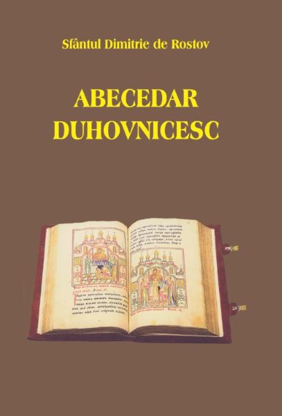 Cartea Abecedar duhovnicesc - Sfantul Dimitrie de Rostov de Abecedar duhovnicesc - Sfantul Dimitrie de Rostov