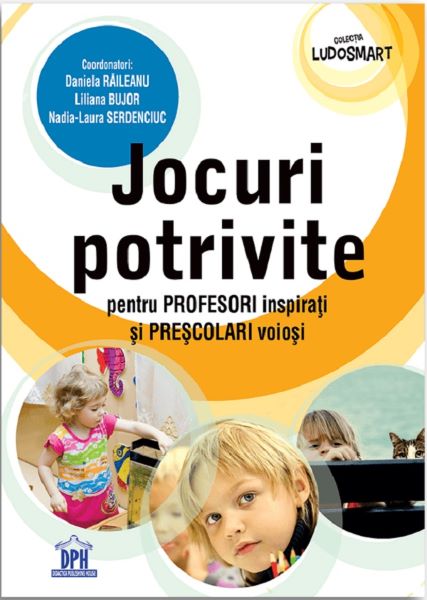 Cartea Jocuri potrivite pentru profesori inspirati si prescolari voiosi - Daniela Raileanu, Liliana Bujor de Daniela Raileanu
