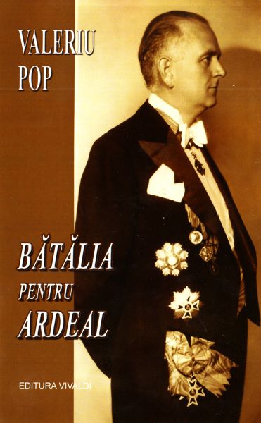 Cartea Batalia pentru Ardeal - Valeriu Pop de Batalia pentru Ardeal - Valeriu Pop