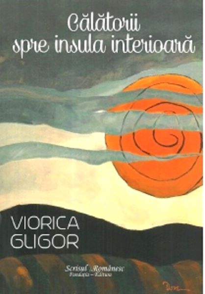 Cartea Calatorii spre insula interioara - Viorica Gligor de Calatorii spre insula interioara - Viorica Gligor