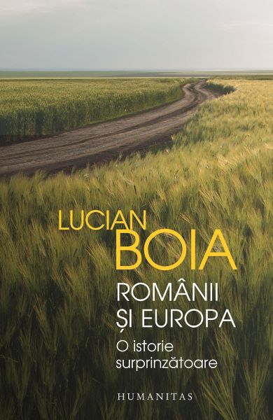 Cartea Romanii si Europa. O istorie surprinzatoare - Lucian Boia de Lucian Boia