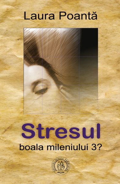 Cartea Stresul, boala mileniului 3?- Laura Poanta de Stresul, boala mileniului 3?- Laura Poanta