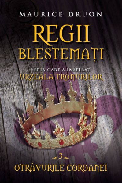 Cartea Regii blestemati vol.3: Otravurile coroanei - Maurice Druon de Maurice Druon