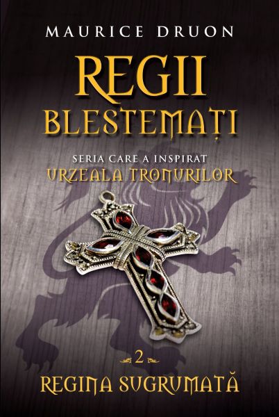Cartea Regii blestemati vol.2: Regina sugrumata - Maurice Druon de Maurice Druon