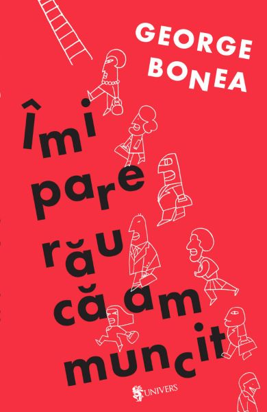 Cartea Imi pare rau ca am muncit - George Bonea de Imi pare rau ca am muncit - George Bonea