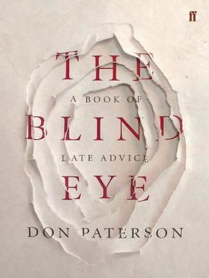 Cartea The Blind Eye: A Book of Late Advice - Don Paterson de Don Paterson