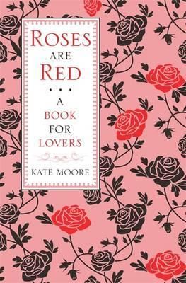 Cartea Roses Are Red: A Book For Lovers - Kate Moore de Roses Are Red: A Book For Lovers - Kate Moore