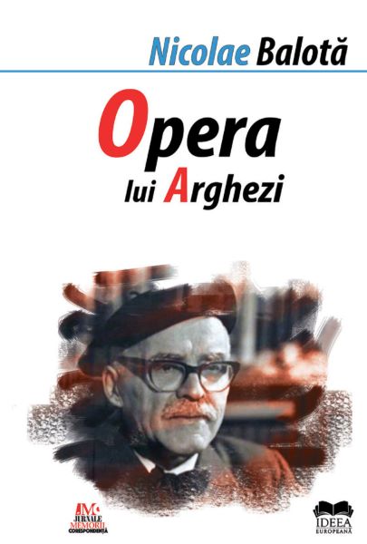 Cartea Opera lui Arghezi - Nicolae Balota de Opera lui Arghezi - Nicolae Balota