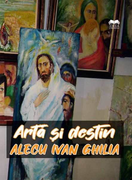 Cartea Arta si destin - Alecu Ivan Ghilia de Arta si destin - Alecu Ivan Ghilia