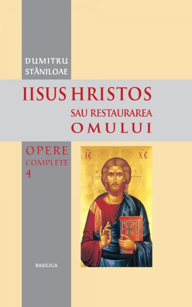 Cartea Iisus Hristos sau restaurarea omului - Dumitru Staniloae de Iisus Hristos sau restaurarea omului - Dumitru Staniloae