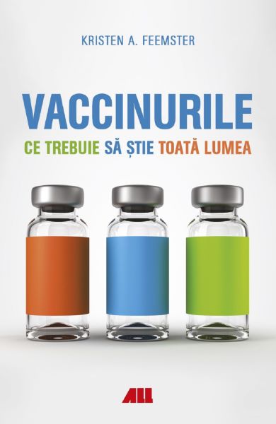 Cartea Vaccinurile. Ce trebuie sa stie toata lumea - Kristen A. Feemster de Kristen A. Feemster