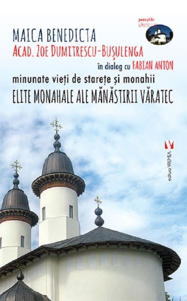 Cartea Elite monahale ale Manastirii Varatec - Zoe Dumitrescu-Busulenga, Fabian Anton de Zoe Dumitrescu-Busulenga