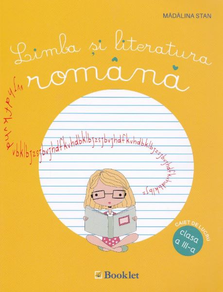 Cartea Limba si literatura romana cls 3 caiet - Madalina Stan de Limba si literatura romana cls 3 caiet - Madalina Stan