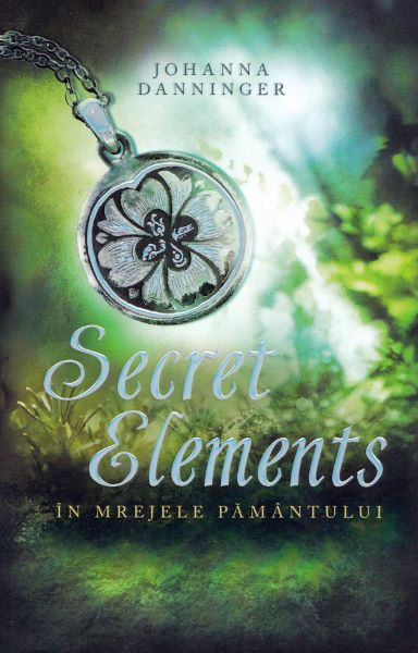 Cartea Secret Elements. In mrejele pamantului - Johanna Danninger de Secret Elements. In mrejele pamantului - Johanna Danninger