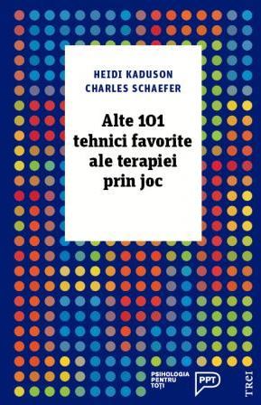 Cartea Alte 101 tehnici favorite ale terapiei prin joc - Heidi Kaduson, Charles Schaefer de Alte 101 tehnici favorite ale terapiei prin joc - Heidi Kaduson, Charles Schaefer