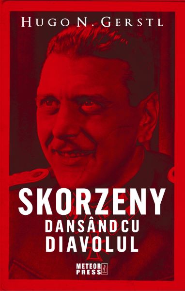 Cartea Skorzeny, dansand cu diavolul - Hugo N. Gerstl de Hugo N. Gerstl