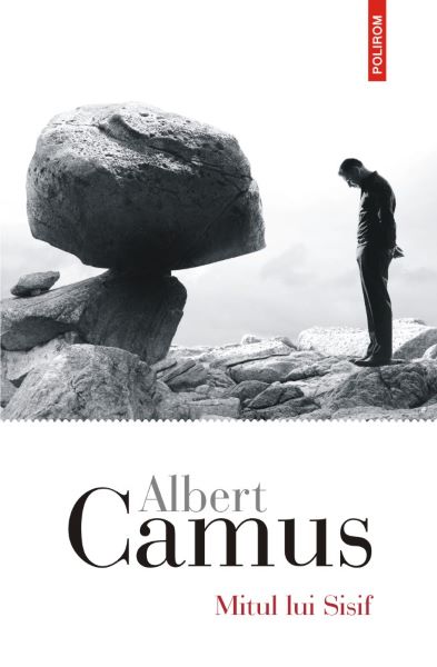 Cartea Mitul lui Sisif. Eseu despre absurd - Albert Camus de Albert Camus