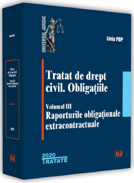 Cartea Tratat de drept civil. Obligatiile. Vol.3: Raporturile obligationale extracontractuale - Liviu Pop de Tratat de drept civil. Obligatiile. Vol.3: Raporturile obligationale extracontractuale - Liviu Pop