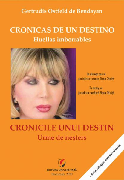 Cartea Cronicas de un destino. Huellas imborrables / Cronicile unui destin. Urme de nesters - Gertrudis Ostfeld de Bendayan de Enda