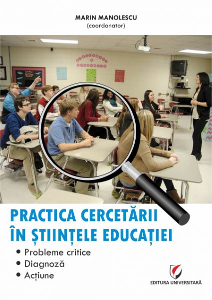 Cartea Practica cercetarii in stiintele educatiei. Probleme critice, diagnoza, actiune - Marin Manolescu de Marin Manolescu