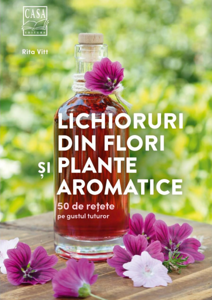 Cartea Lichioruri din flori si plante aromatice - Rita Vitt de Rita Vitt