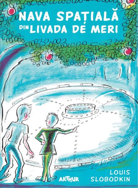 Cartea Nava spatiala din livada de meri - Louis Slobodkin de DK