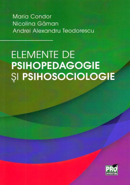 Cartea Elemente de psihopedagogie si psihosociologie - Maria Condor, Nicolina Gaman de Elemente de psihopedagogie si psihosociologie - Maria Condor, Nicolina Gaman