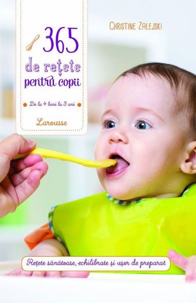 Cartea 365 de retete pentru copii: de la 4 luni la 3 ani - Christine Zalejski de Christine Zalejski