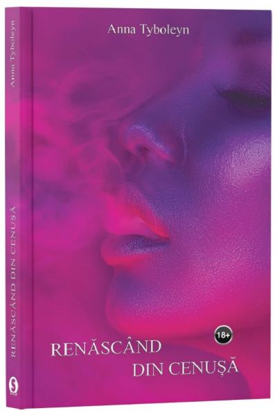Cartea Renascand din cenusa - Anna Tyboleyn de Anna Tyboleyn