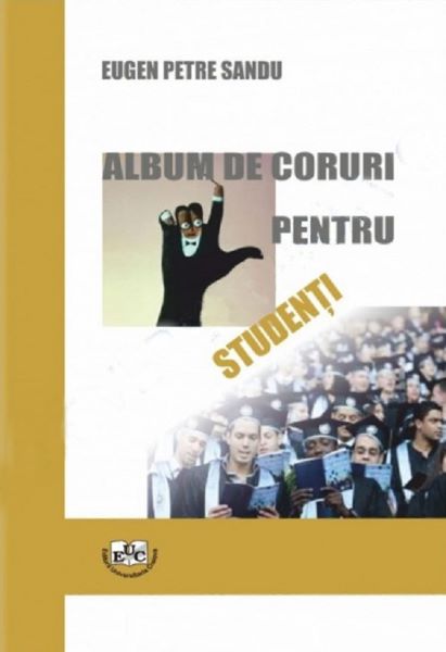 Cartea Album de coruri pentru studenti - Eugen Petre Sandu – Editura UNIVERSITARIA CRAIOVA