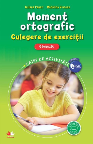 Cartea Moment ortografic. Culegere de exercitii. Gimnaziu - Iuliana Panait, Madalina Vincene de Madalina Vincene