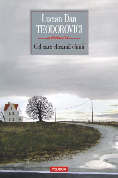 Cartea Cel care cheama cainii - Lucian Dan Teodorovici