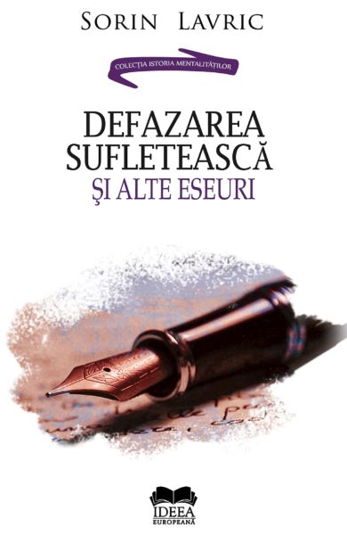 Cartea Defazarea sufleteasca si alte eseuri - Sorin Lavric de Defazarea sufleteasca si alte eseuri - Sorin Lavric