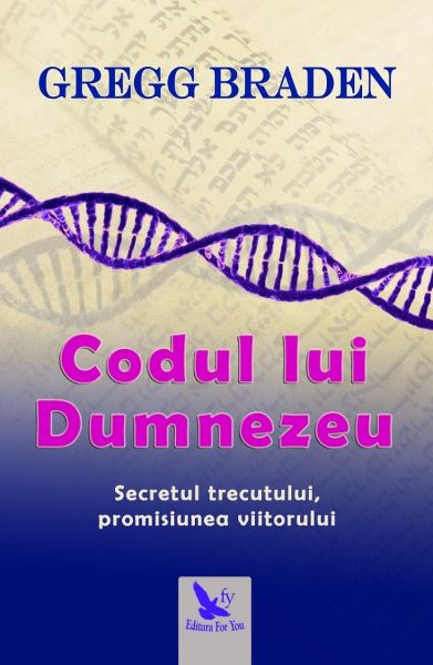 Cartea Codul lui Dumnezeu - Gregg Braden de Gregg Braden