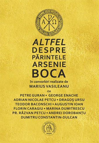 Cartea Altfel despre parintele Arsenie Boca - Marius Vasileanu de Marius Vasileanu