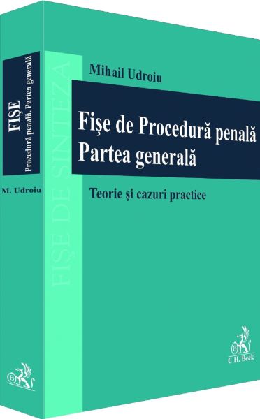 Cartea Fise de procedura penala. Partea generala. Teorie si cazuri practice - Mihail Udroiu de Mihail Udroiu