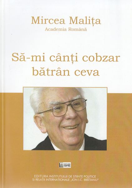 Cartea Sa-mi canti cobzar batran ceva - Mircea Malita de Sa-mi canti cobzar batran ceva - Mircea Malita