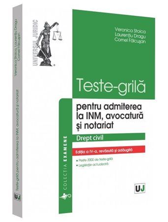 Cartea Teste-grila pentru admiterea la INM, avocatura si notariat. Drept civil. Ed.4 - Veronica Stoica de Teste-grila pentru admiterea la INM, avocatura si notariat. Drept civil. Ed.4 - Veronica Stoica