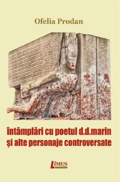 Cartea Intamplari cu poetul D.D.Marin si alte personaje controversate - Ofelia Prodan de Intamplari cu poetul D.D.Marin si alte personaje controversate - Ofelia Prodan