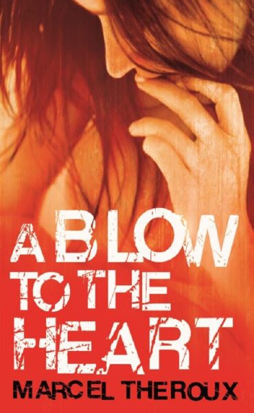 Cartea A Blow to the Heart - Marcel Theroux de Marcel Theroux