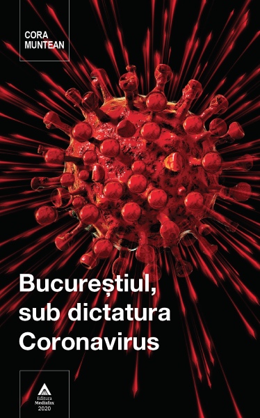 Cartea Bucurestiul, sub dictatura coronavirus - Cora Muntean de Cora Muntean