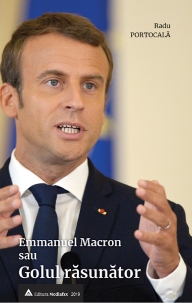 Cartea Emmanuel Macron sau golul rasunator - Radu Portocala de Radu Portocala