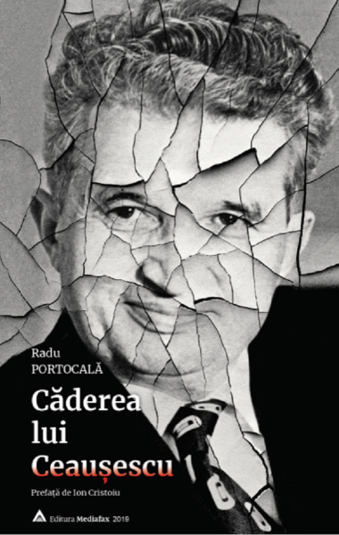 Cartea Caderea lui Ceausescu - Radu Portocala de Radu Portocala