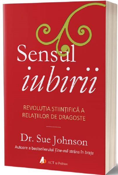 Cartea Sensul iubirii - Dr. Sue Johnson de Sensul iubirii - Dr. Sue Johnson